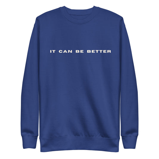 *it can be better* - Unisex Premium Sweatshirt