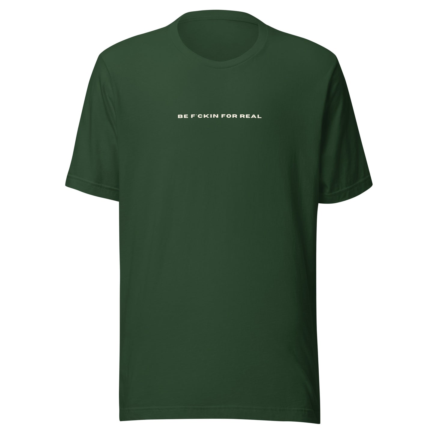 *be f*ckin for real* - Unisex t-shirt