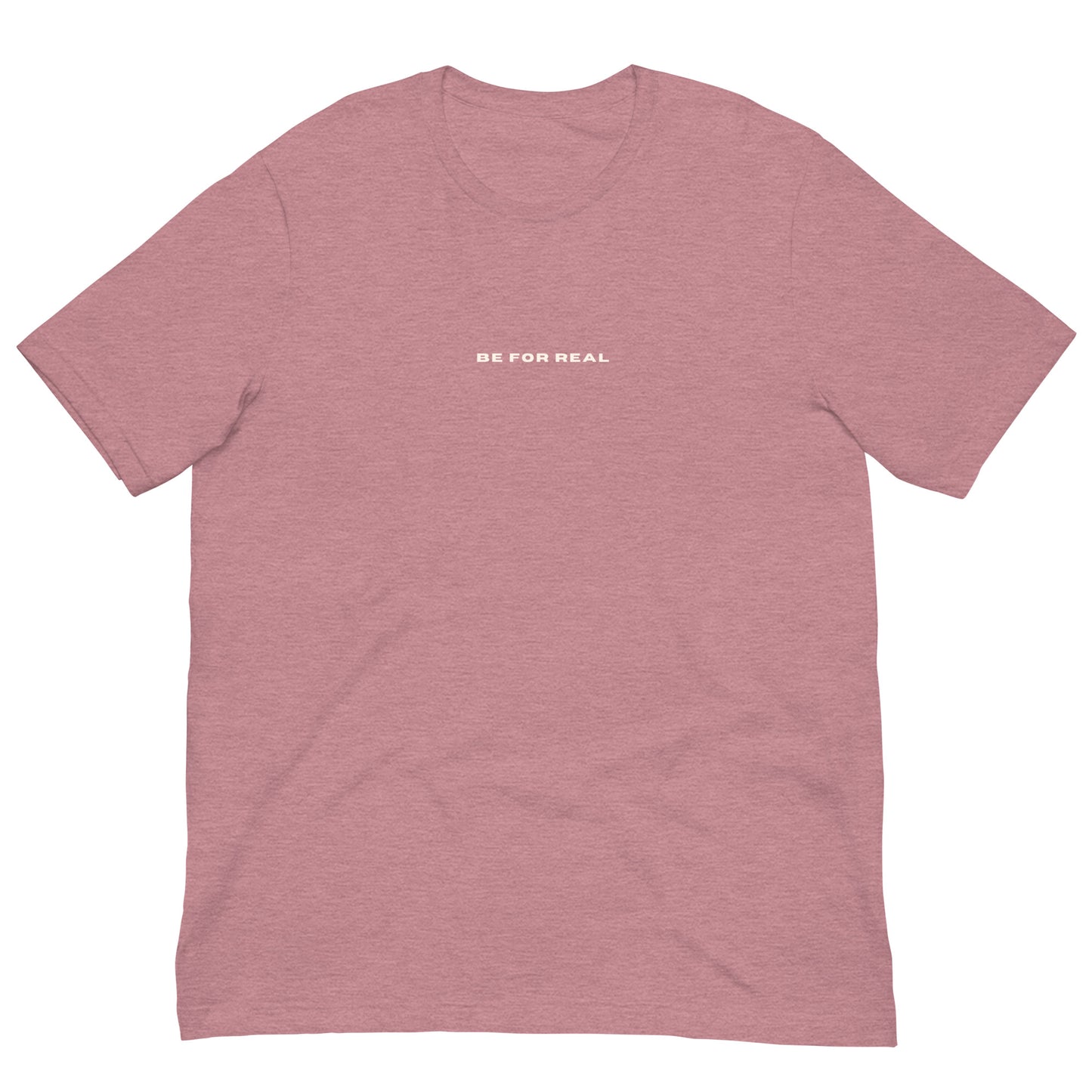 *be for real* - Unisex t-shirt