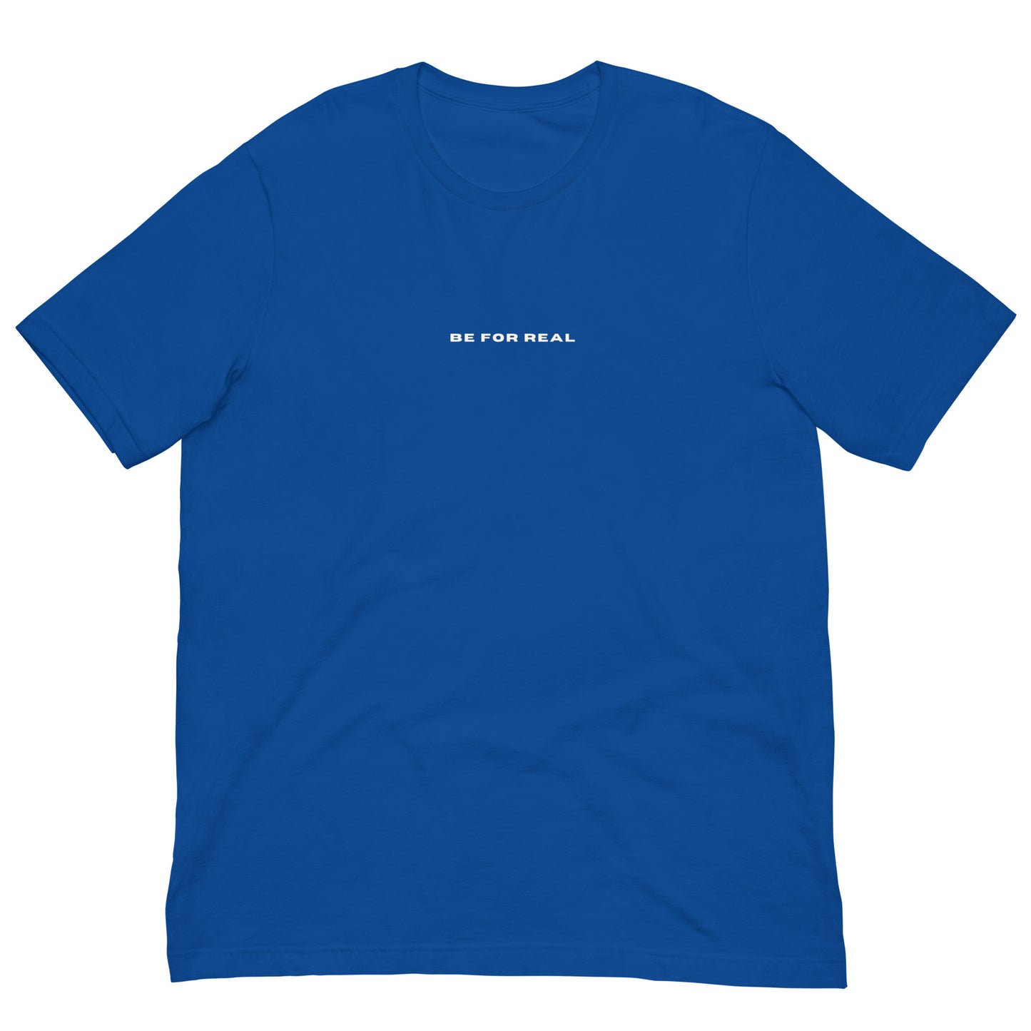*be for real* - Unisex t-shirt