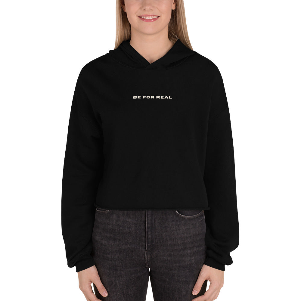 *be for real* - Crop Hoodie
