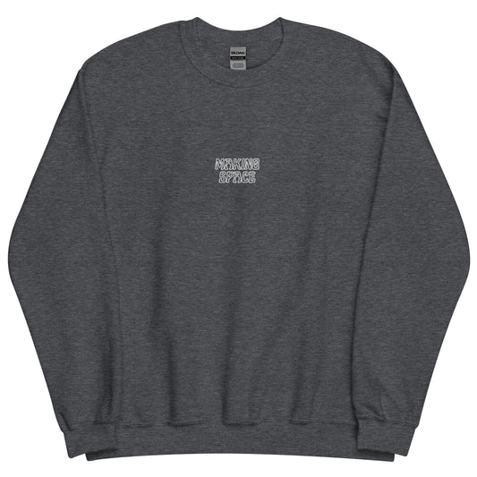 *making space* - unisex sweatshirt