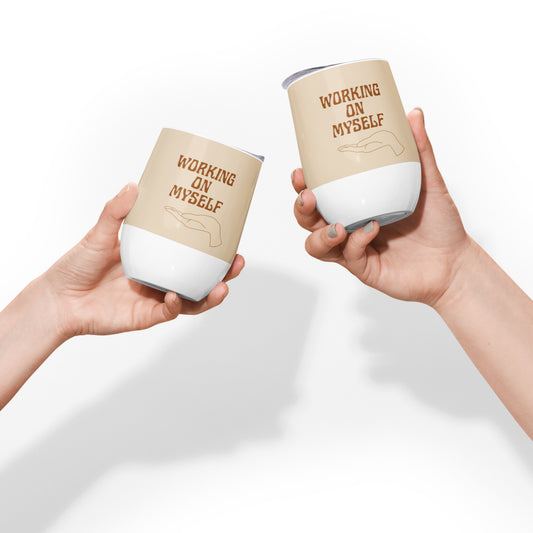 *working on myself* - wine tumbler