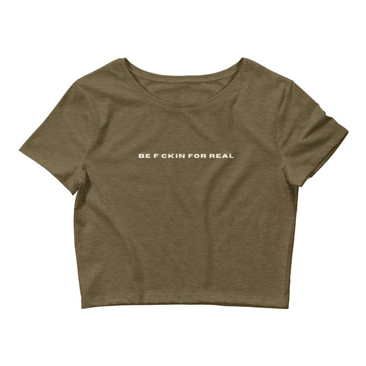 *be f*ckin for real* - Women’s Crop Tee