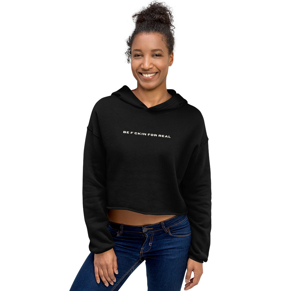 *be f*ckin for real* - Crop Hoodie