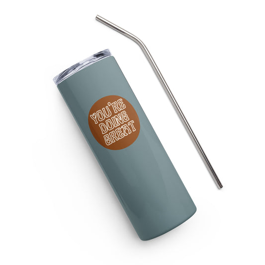 *you're doing great* - stainless steel tumbler