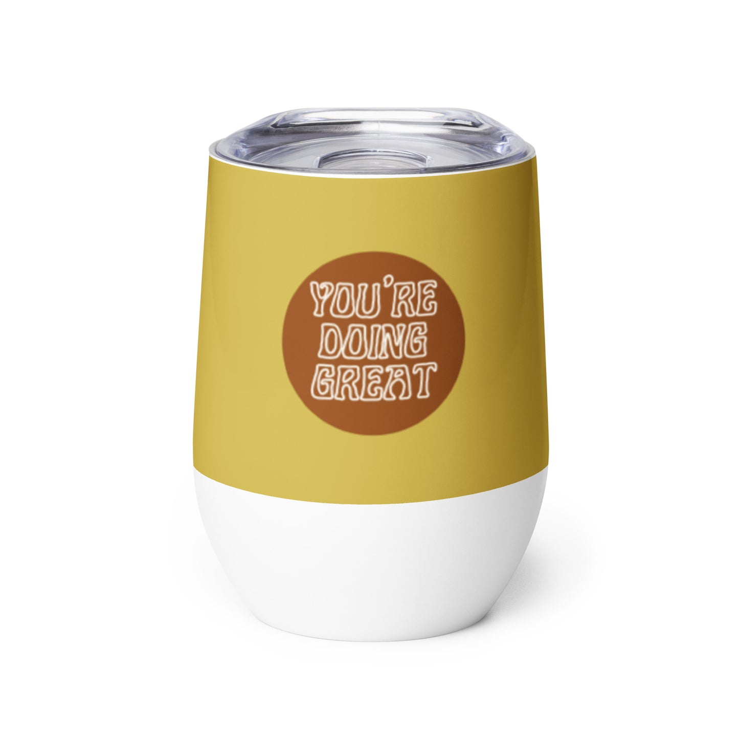 *you're doing great* - wine tumbler